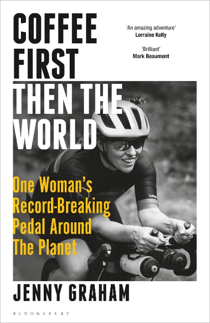 Coffee First, Then the World: One Womans Record-Breaking Pedal Around the Planet
