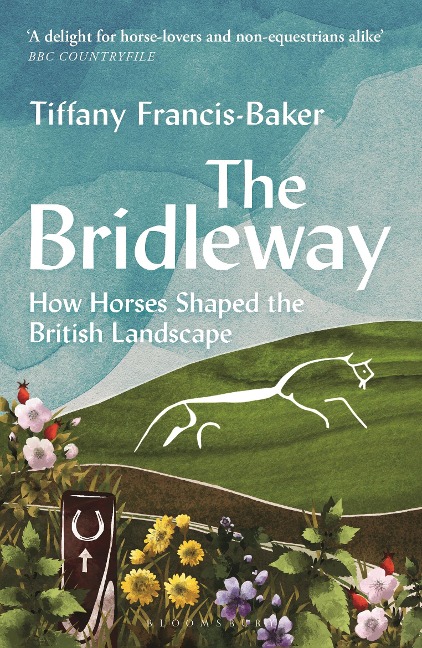 The Bridleway: How Horses Shaped the British Landscape - WINNER OF THE ELWYN HARTLEY-EDWARDS AWARD