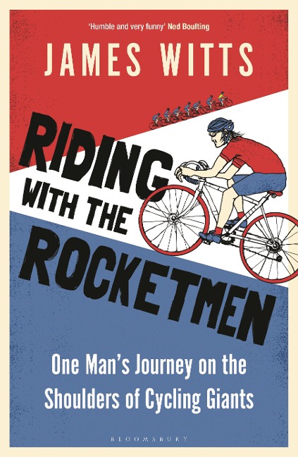 Riding with the Rocketmen: One Man's Journey on the Shoulders of Cycling Giants