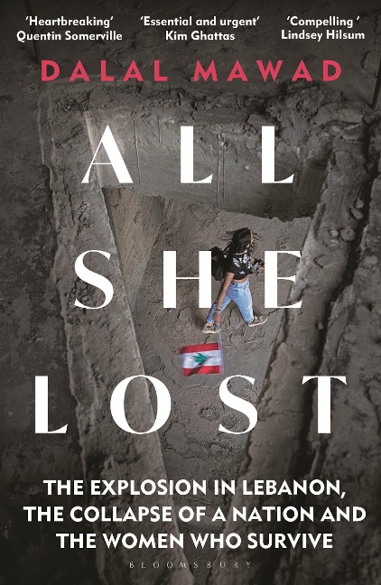 All She Lost: The Explosion in Lebanon, the Collapse of a Nation and the Women who Survive - Between Civil War, Israel and Hezbollah