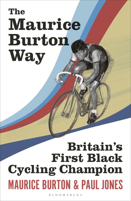 The Maurice Burton Way: Britains first Black Cycling Champion