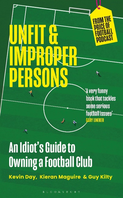 Unfit and Improper Persons: An Idiot's Guide to Owning a Football Club from the Price of Football Podcast