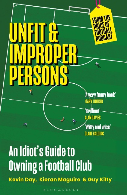 Unfit and Improper Persons: An Idiots Guide to Owning a Football Club FROM THE PRICE OF FOOTBALL PODCAST