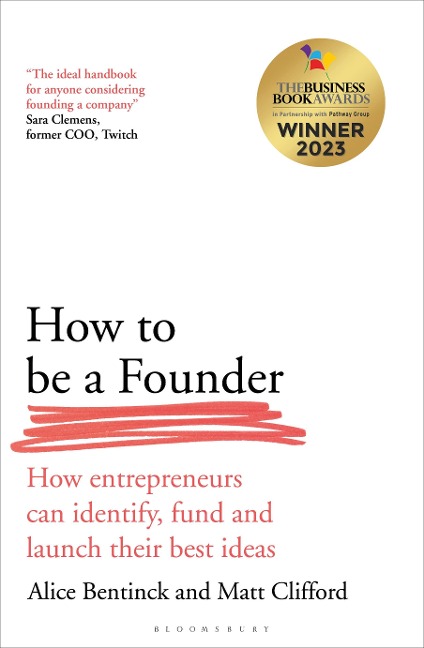 How to Be a Founder: How Entrepreneurs Can Identify, Fund and Launch Their Best Ideas