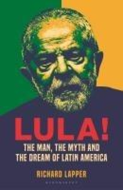 Lula!: The Man, The Myth and a Dream of Latin America