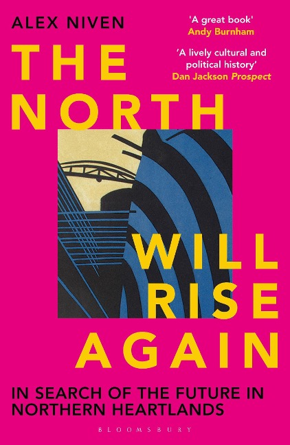 The North Will Rise Again: In Search of the Future in Northern Heartlands
