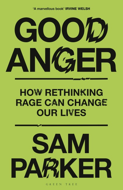 Good Anger: How Rethinking Rage Can Change Our Lives: A BEST BOOK OF 2025 BY THE INDEPENDENT