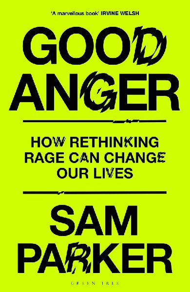Good Anger: Why We Shouldnt Fear Our Rage