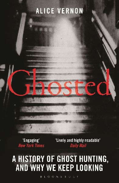 Ghosted: A History of Ghost Hunting, and Why We Keep Looking