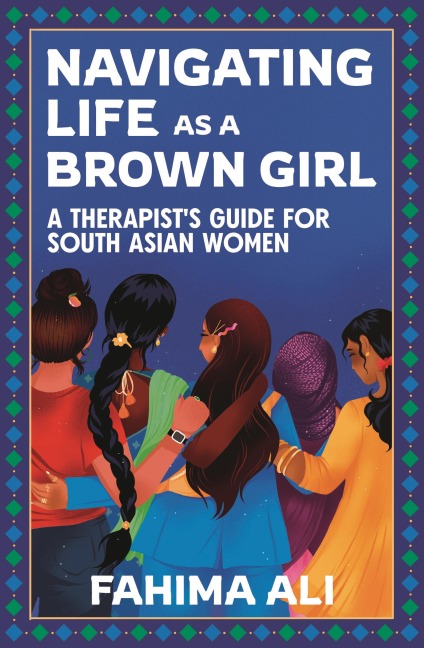 Navigating Life as a Brown Girl: A Therapist's Guide for South Asian Women