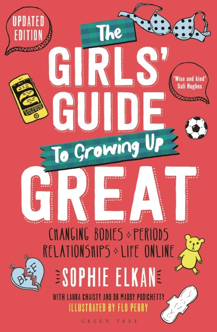 The Girls' Guide to Growing Up Great 2nd edition: Changing Bodies, Periods, Relationships and Life Online