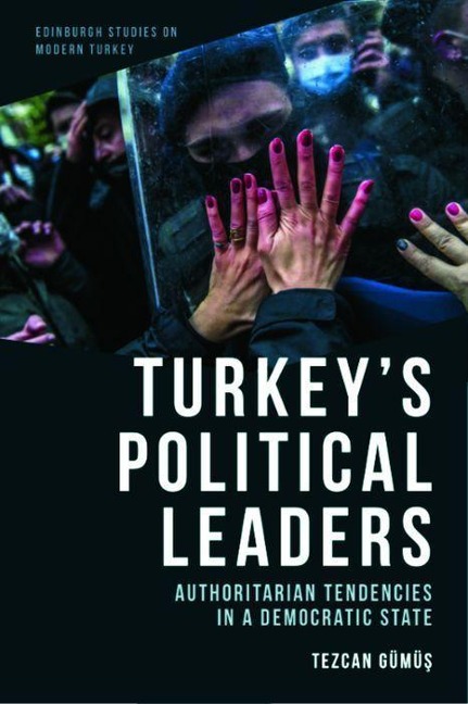 Turkeys Political Leaders: Authoritarian Tendencies in a Democratic State
