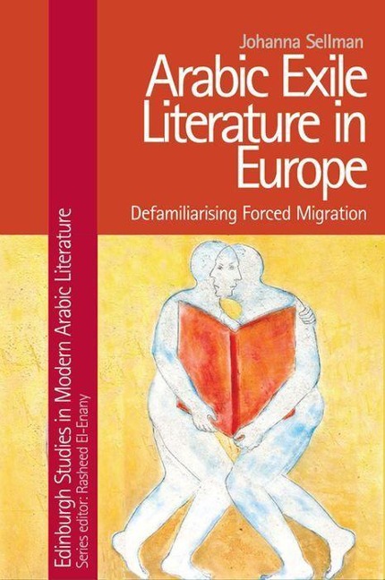 Arabic Exile Literature in Europe: Defamiliarising Forced Migration