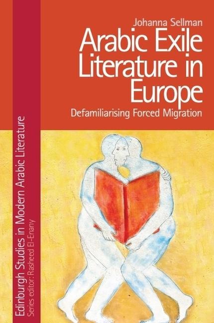Arabic Exile Literature in Europe: Defamiliarising Forced Migration