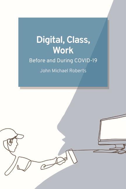 Digital, Class, Work: Before and During Covid-19
