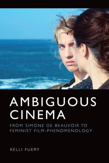 Ambiguous Cinema: From Simone de Beauvoir to Feminist Film-Phenomenology