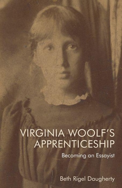 Virginia Woolfs Apprenticeship: Becoming an Essayist