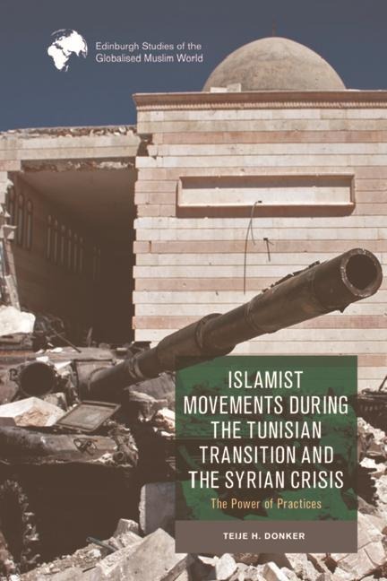 Islamist Movements During the Tunisian Transition and Syrian Crisis: The Power of Practices
