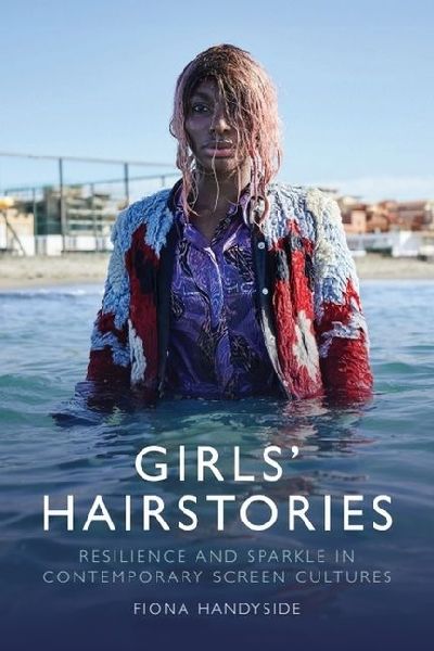 Girls Hairstories: Resilience and Sparkle in Contemporary Screen Cultures