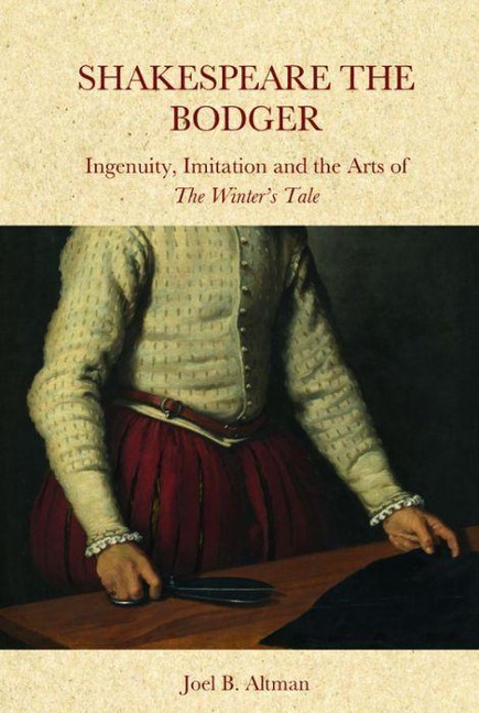 Shakespeare the Bodger: Ingenuity, Imitation and the Arts of the Winters Tale