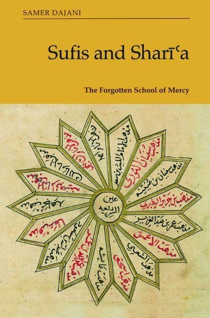 Sufis and Shar&#299;'a: The Forgotten School of Mercy