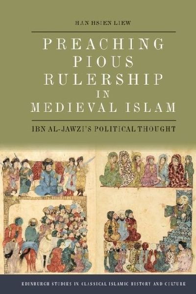 Preaching Pious Rulership in Medieval Islam: Ibn Al-Jawzi's Political Thought