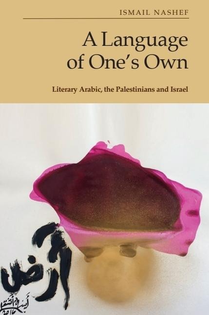 A Language of Ones Own: Literary Arabic, the Palestinians and Israel