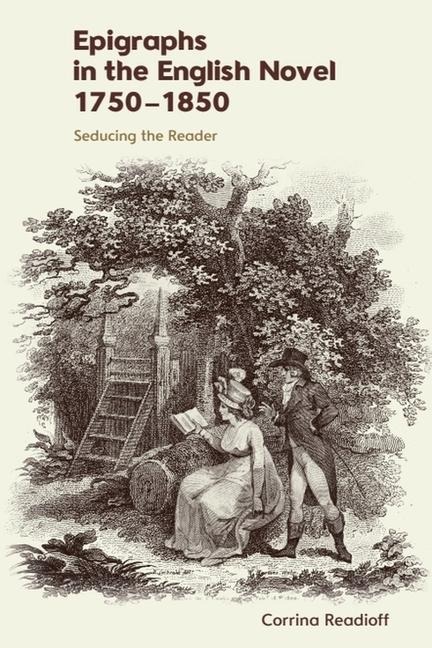 Epigraphs in the English Novel 1750-1850: Seducing the Reader