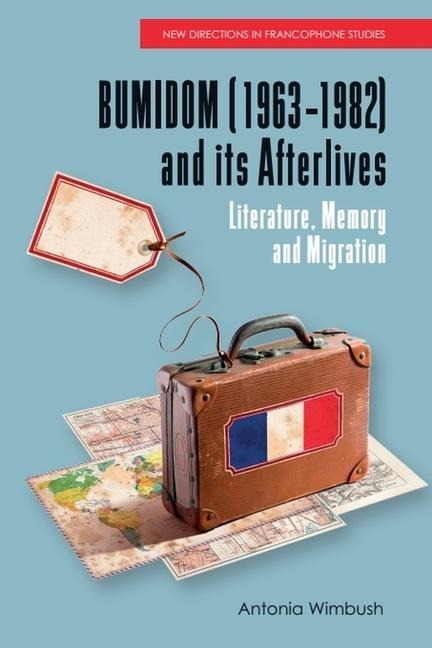 BUMIDOM (1963-1982) and its Afterlives: Literature, Memory and Migration