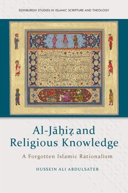 Al-Jahiz and Religious Knowledge: A Forgotten Islamic Rationalism