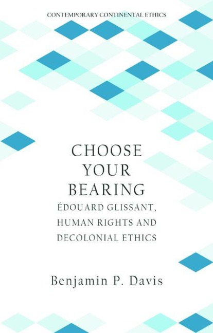 Choose Your Bearing: Édouard Glissant, Human Rights and Decolonial Ethics