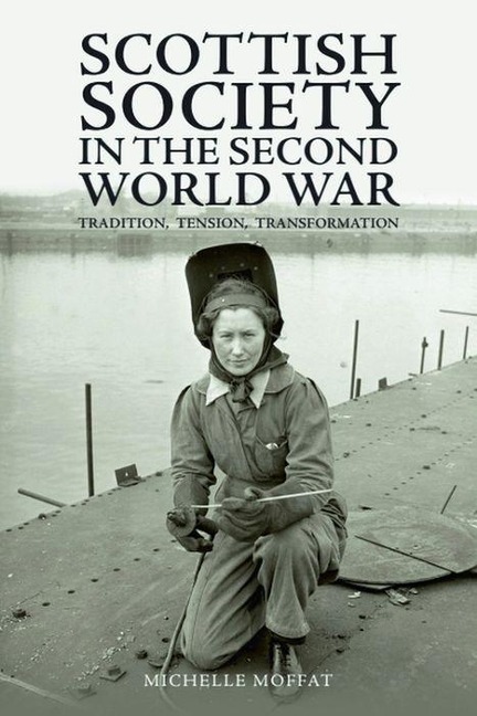Scottish Society in the Second World War: Tradition, Tension, Transformation