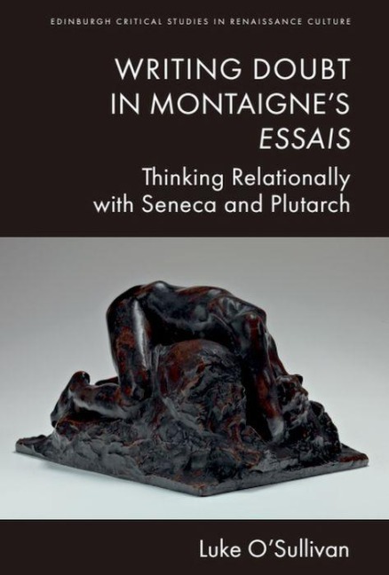 Writing Doubt in Montaignes Essais: Thinking Relationally with Seneca and Plutarch