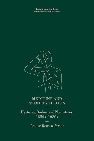 Medicine and Womens Fiction: Hysteria, Bodies and Narratives, 1850s to 1930s