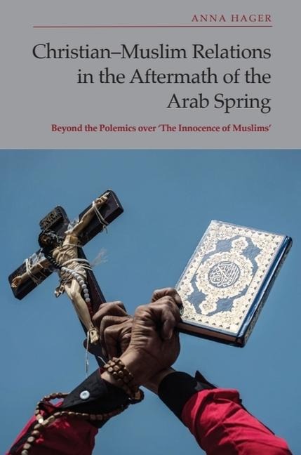 Christian-Muslim Relations in the Aftermath of the Arab Spring: Beyond the Polemics over The Innocence of Muslims