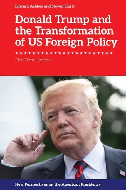 Donald Trump and the Transformation of Us Foreign Policy: First Term Legacies