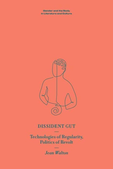 Dissident Gut: Technologies of Regularity, Politics of Revolt