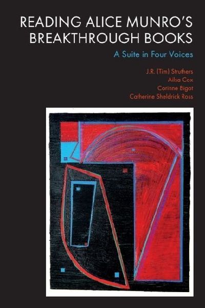 Reading Alice Munros Breakthrough Books: A Suite in Four Voices