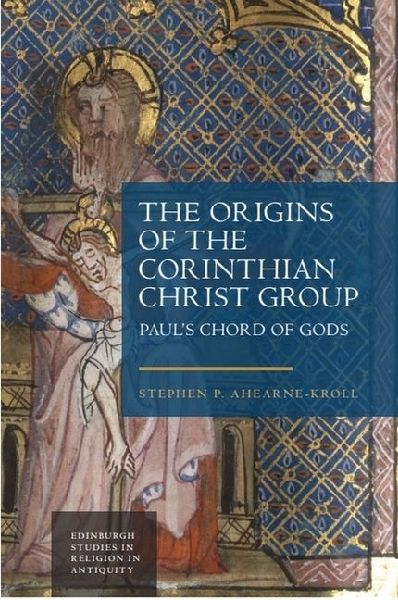 The Origins of the Corinthian Christ Group: Pauls Chord of Gods