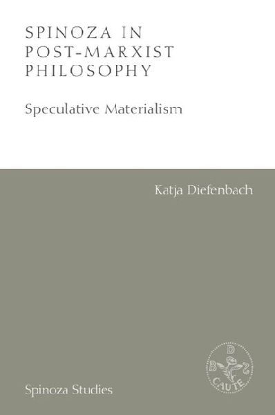 Spinoza in Post-Marxist Philosophy: Speculative Materialism
