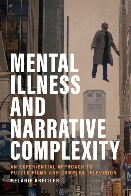 Mental Illness and Narrative Complexity: An Experiential Approach to Puzzle Films and Complex Television