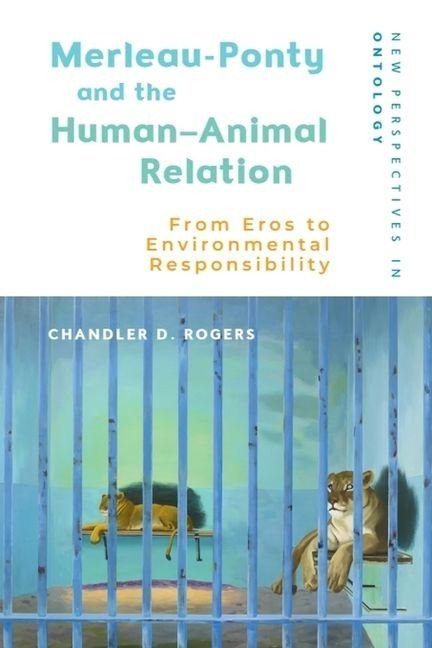 Merleau-Ponty and the Human-Animal Relation: From Eros to Environmental Responsibility