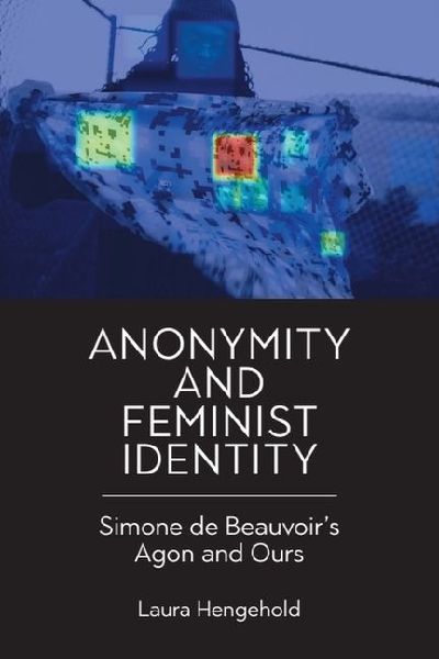 Anonymity and Feminist Identity: Simone de Beauvoir's Agon and Ours