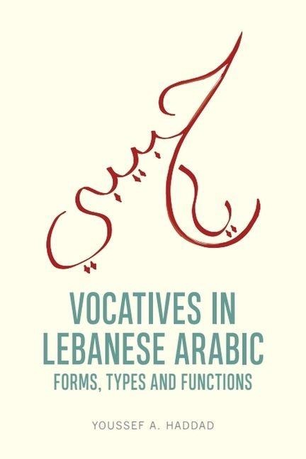 Vocatives in Lebanese Arabic: Forms, Types and Functions