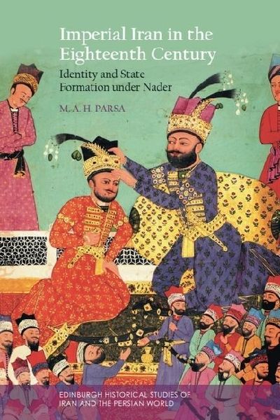 Imperial Iran in the Eighteenth Century: Identity and State Formation under Nader