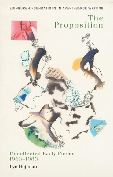Lyn Hejinian, The Proposition: Uncollected Early Poems 1963-1983