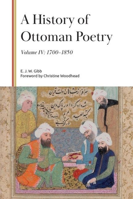 A History of Ottoman Poetry, Volume IV: 1700-1850