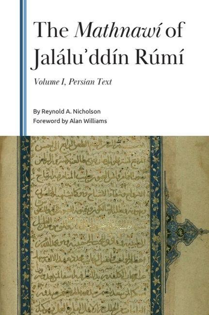 The Mathnawí of Jalálu&#702;ddín Rúmí, Volume I: Persian Text of Books 1 and 2