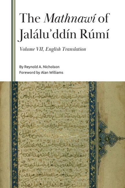 The Mathnawí of Jalálu&#702;ddín Rúmí, Volume VII: Commentary on Books 1 and 2