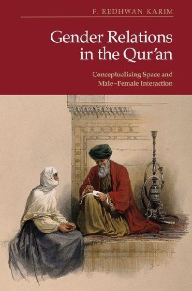 Gender Relations in the Quran: Conceptualising Space and Male-Female Interaction